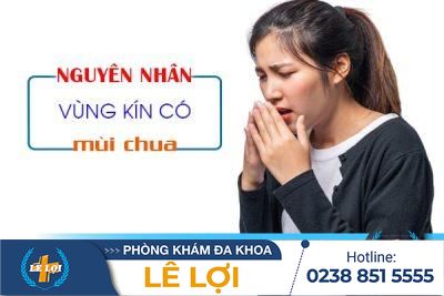 Nguyên nhân vùng kín âm đạo có mùi chua